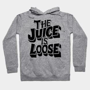 The Juice is loose Black color Hoodie